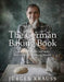 The German Baking Book: Cakes, Tarts, Breads, and More from the Black Forest and Beyond - Hardcover | Diverse Reads