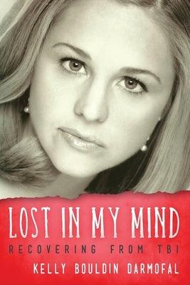 Lost in My Mind: Recovering From Traumatic Brain Injury (TBI) - Paperback | Diverse Reads