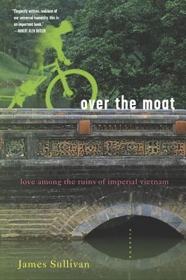 Over the Moat: Love Among the Ruins of Imperial Vietnam - Paperback | Diverse Reads