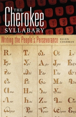 The Cherokee Syllabary: Writing the People's Perseverance - Hardcover | Diverse Reads