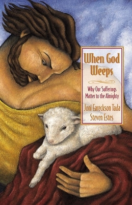 When God Weeps: Why Our Sufferings Matter to the Almighty - Paperback | Diverse Reads