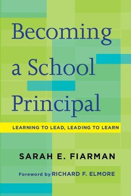 Becoming a School Principal: Learning to Lead, Leading to Learn - Paperback | Diverse Reads
