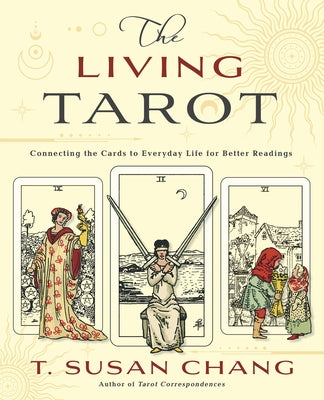 The Living Tarot: Connecting the Cards to Everyday Life for Better Readings - Paperback | Diverse Reads