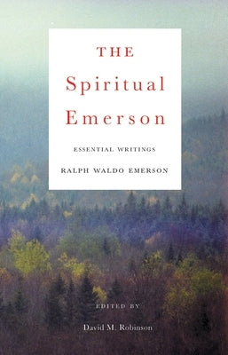 The Spiritual Emerson: Essential Writings by Ralph Waldo Emerson - Paperback | Diverse Reads