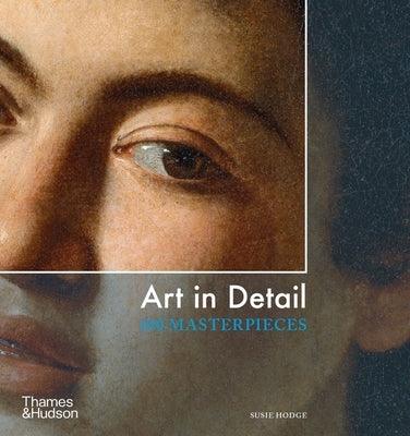 Art in Detail: 100 Masterpieces - Paperback | Diverse Reads