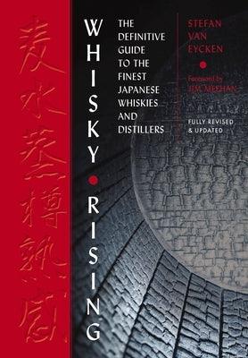 Whisky Rising: The Second Edition: The Definitive Guide to the Finest Japanese Whiskies and Distillers - Hardcover | Diverse Reads