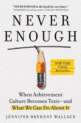 Never Enough: When Achievement Culture Becomes Toxic-And What We Can Do about It - Hardcover | Diverse Reads