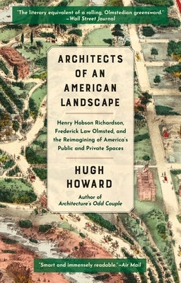 Architects of an American Landscape: Henry Hobson Richardson, Frederick Law Olmsted, and the Reimagining of America's Public and Private Spaces - Paperback | Diverse Reads