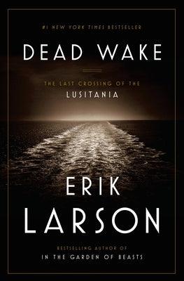 Dead Wake: The Last Crossing of the Lusitania - Hardcover | Diverse Reads