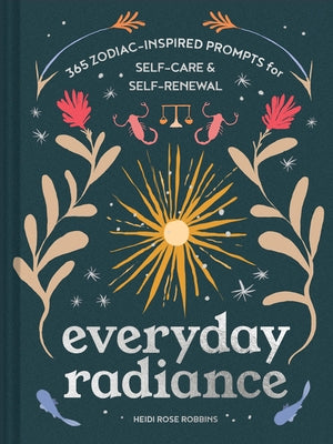 Everyday Radiance: 365 Zodiac-Inspired Prompts for Self-Care and Self-Renewal - Hardcover | Diverse Reads