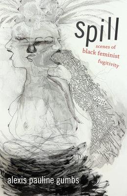 Spill: Scenes of Black Feminist Fugitivity - Paperback |  Diverse Reads