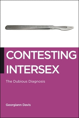 Contesting Intersex: The Dubious Diagnosis - Paperback | Diverse Reads