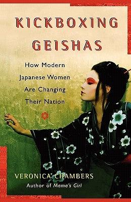 A Kickboxing Geishas: How Modern Japanese Women Are Changing Their Nation - Paperback |  Diverse Reads