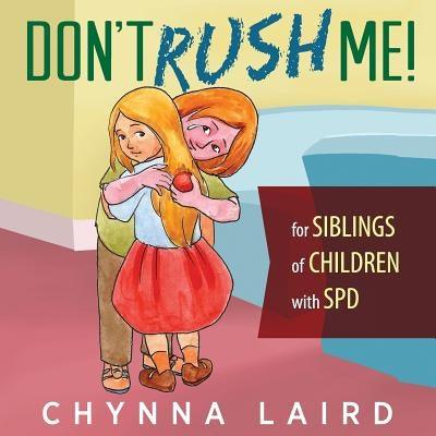 Don't Rush Me!: For Siblings of Children With Sensory Processing Disorder (SPD) - Paperback | Diverse Reads