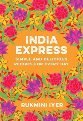 India Express: Simple and Delicious Recipes for Every Day - Paperback | Diverse Reads