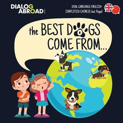 The Best Dogs Come From... (Dual Language English-Simplified Chinese (incl. Pinyin)): A Global Search to Find the Perfect Dog Breed - Paperback | Diverse Reads