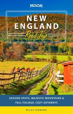 Moon New England Road Trip: Seaside Spots, Majestic Mountains & Fall Foliage, Cozy Getaways - Paperback | Diverse Reads
