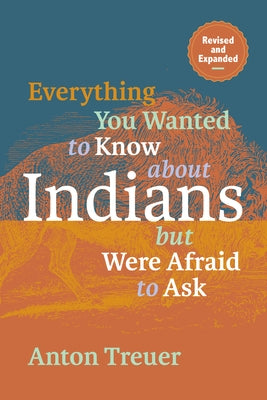 Everything You Wanted to Know about Indians But Were Afraid to Ask: Revised and Expanded - Hardcover | Diverse Reads