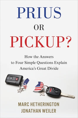 Prius Or Pickup?: How the Answers to Four Simple Questions Explain America's Great Divide - Hardcover | Diverse Reads