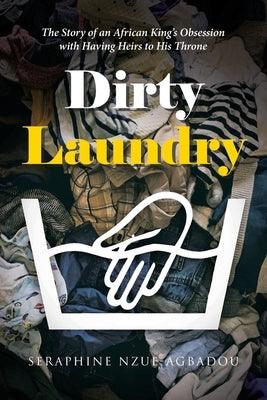Dirty Laundry: The Story of an African King's Obsession with Having Heirs to His Throne - Paperback | Diverse Reads
