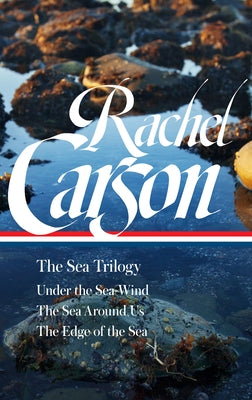 Rachel Carson: The Sea Trilogy (LOA #352): Under the Sea-Wind / The Sea Around Us / The Edge of the Sea - Hardcover | Diverse Reads