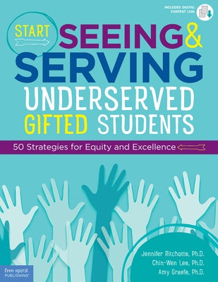 Start Seeing and Serving Underserved Gifted Students: 50 Strategies for Equity and Excellence - Paperback | Diverse Reads
