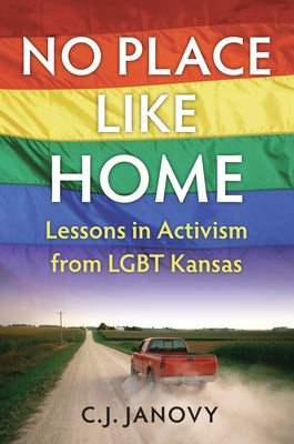 No Place Like Home: Lessons in Activism from LGBT Kansas - Paperback | Diverse Reads