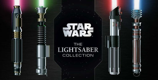 Star Wars: The Lightsaber Collection: Lightsabers from the Skywalker Saga, the Clone Wars, Star Wars Rebels and More (Star Wars Gift, Lightsaber Book) - Hardcover | Diverse Reads