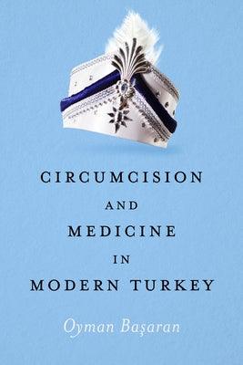 Circumcision and Medicine in Modern Turkey - Hardcover