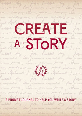 Create a Story: A Prompt Journal to Help You Write a Story - Paperback | Diverse Reads
