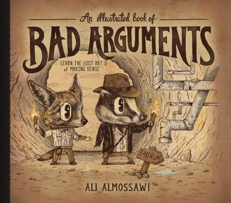 An Illustrated Book of Bad Arguments: Learn the Lost Art of Making Sense - Hardcover | Diverse Reads