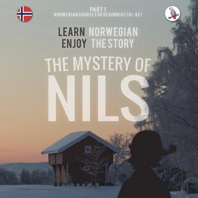 The Mystery of Nils. Part 1 - Norwegian Course for Beginners. Learn Norwegian - Enjoy the Story. - Paperback | Diverse Reads