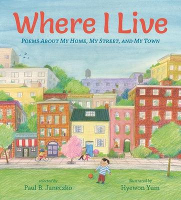 Where I Live: Poems about My Home, My Street, and My Town - Hardcover | Diverse Reads