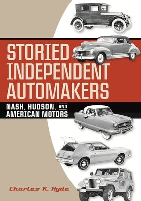 Storied Independent Automakers: Nash, Hudson, and American Motors - Hardcover | Diverse Reads