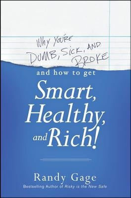 Why You're Dumb, Sick and Broke...And How to Get Smart, Healthy and Rich! - Paperback | Diverse Reads