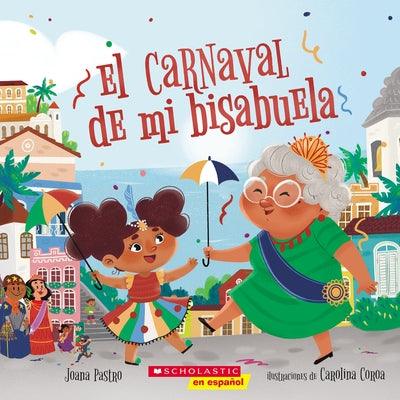 El Carnaval de Mi Bisabuela (Bisa's Carnaval) - Paperback