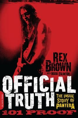 Official Truth, 101 Proof: The Inside Story of Pantera - Paperback | Diverse Reads