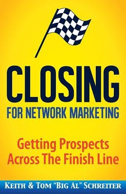 Closing for Network Marketing: Helping our Prospects Cross the Finish Line - Paperback | Diverse Reads