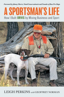 A Sportsman's Life: How I Built Orvis by Mixing Business and Sport - Paperback | Diverse Reads