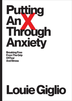 Putting an X Through Anxiety: Breaking Free from the Grip of Fear and Stress - Paperback | Diverse Reads