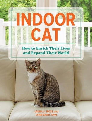 Indoor Cat: How to Enrich Their Lives and Expand Their World - Hardcover | Diverse Reads