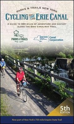 Cycling the Erie Canal, Fifth Edition: A Guide to 360 Miles of Adventure and History Along the Erie Canalway Trail - Paperback | Diverse Reads