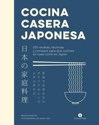 Cocina Casera Japonesa: 100 Recetas, T√©cnicas Y Consejos Para Que Cocines En Casa Co - Hardcover | Diverse Reads