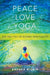 Peace Love Yoga: The Politics of Global Spirituality - Paperback | Diverse Reads