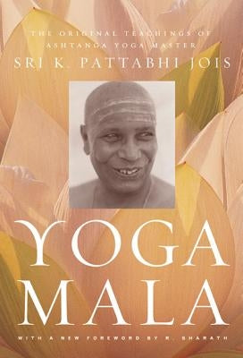 Yoga Mala: The Original Teachings of Ashtanga Yoga Master Sri K. Pattabhi Jois - Paperback | Diverse Reads