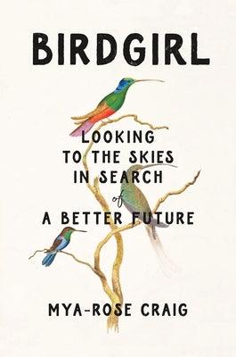 Birdgirl: Looking to the Skies in Search of a Better Future - Hardcover | Diverse Reads