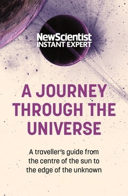 A Journey Through the Universe: A traveler's guide from the center of the sun to the edge of the unknown - Paperback | Diverse Reads