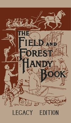 The Field And Forest Handy Book (Legacy Edition): New Ideas For Out Of Doors - Hardcover | Diverse Reads