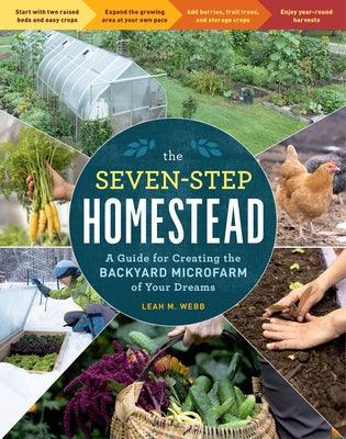 The Seven-Step Homestead: A Guide for Creating the Backyard Microfarm of Your Dreams - Paperback | Diverse Reads