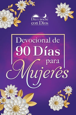 Día y noche con Dios: Devocional de 90 días para mujeres / Morning and Evening w ith God: A 90 Day Devotional for Women - Hardcover | Diverse Reads